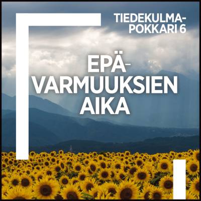 Epävarmuuksien aika